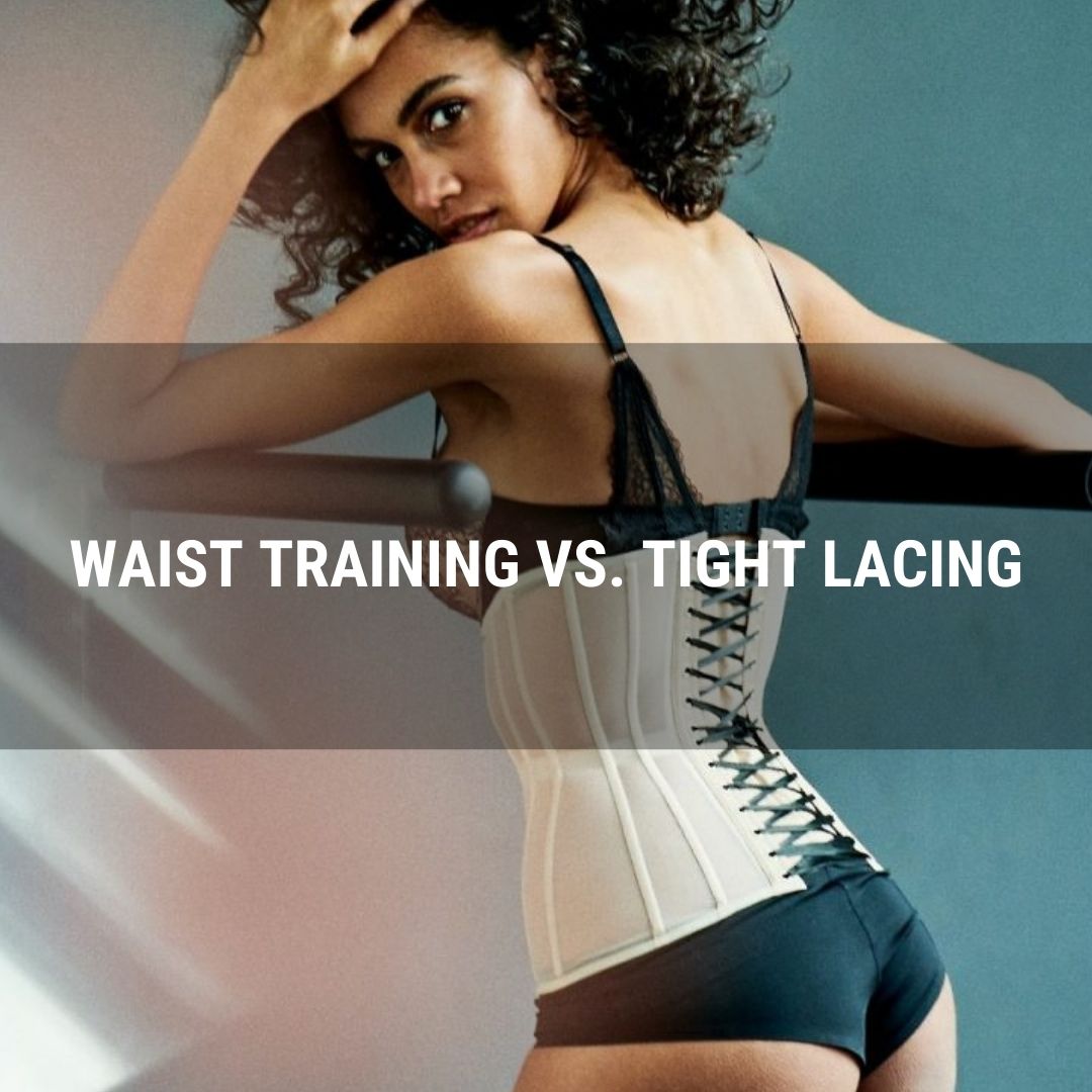 Waist Training vs. Tight Lacing