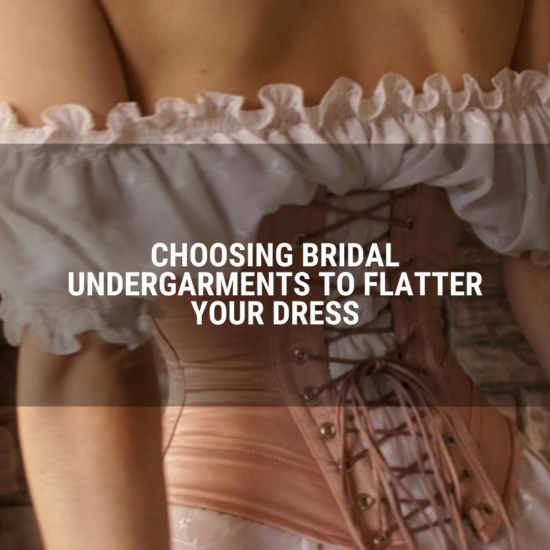 Choosing Bridal Undergarments to Flatter Your Dress