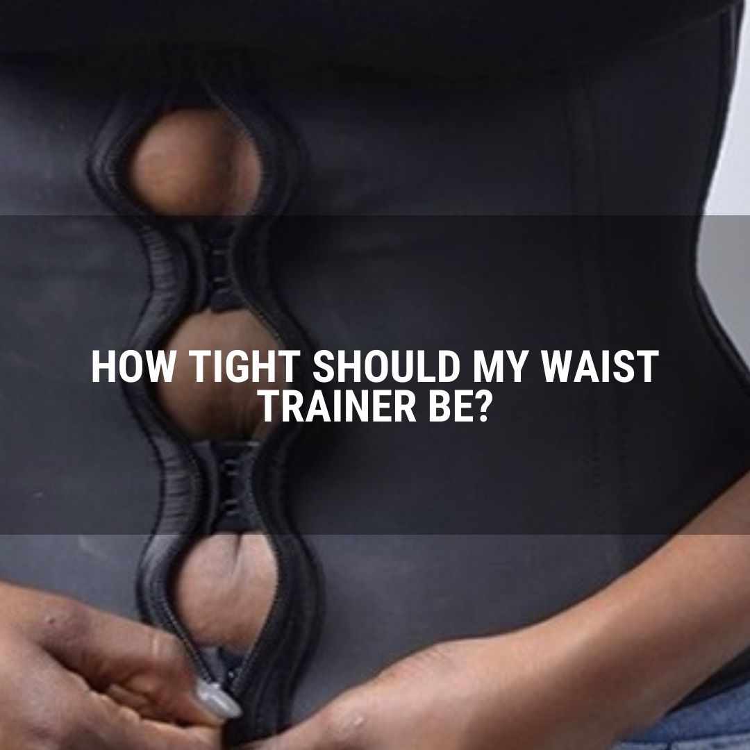 How Tight Should My Waist Trainer Be?