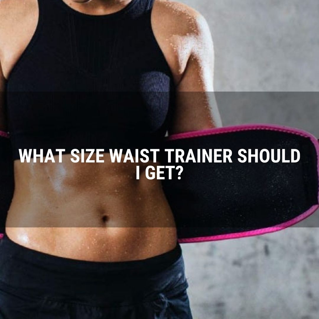 What Size Waist Trainer Should I Get?