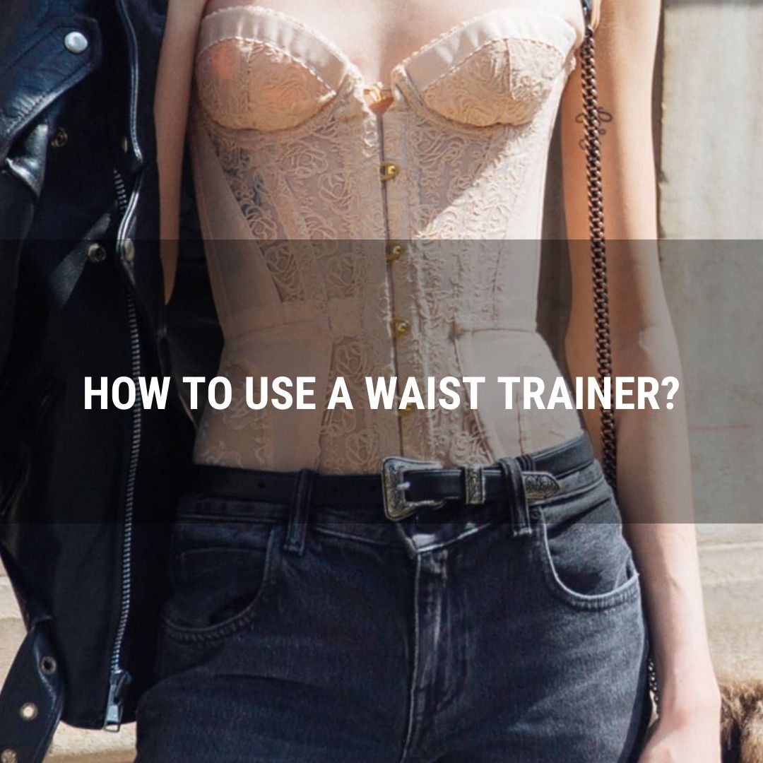 How to Use a Waist Trainer?