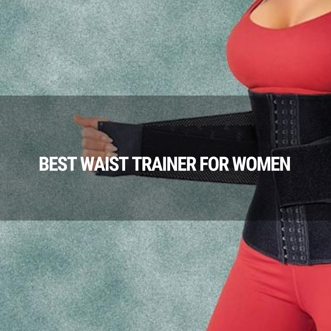 6 Best Waist Trainers for Women (Rated 2022)