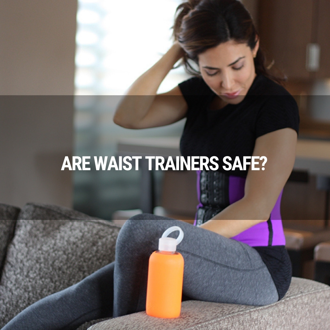 Are Waist Trainers Safe? Pros and Cons of Waist Trainers for Health