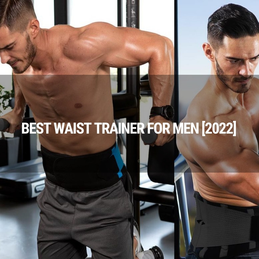 Best Waist Trainer for Men in 2022: Top 7 Shapewear Review