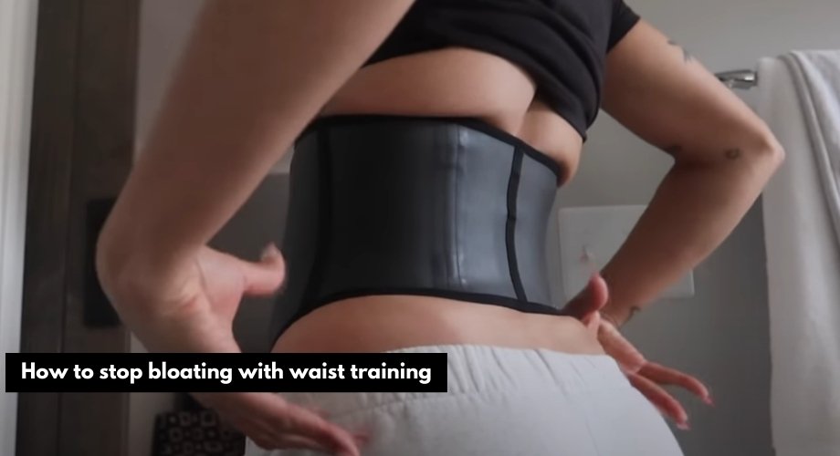 How to stop bloating with waist training