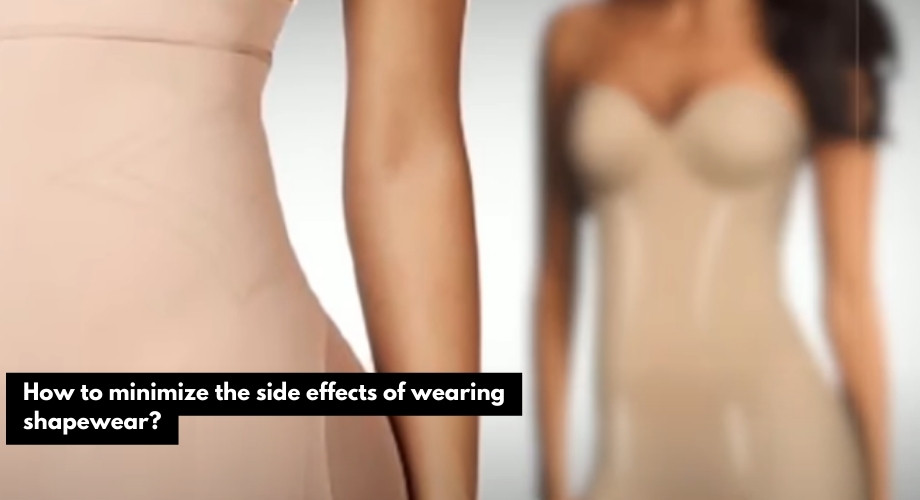 How to minimize the side effects of wearing shapewear?