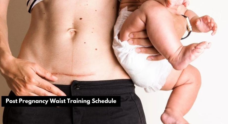 Post Pregnancy Waist Training Schedule