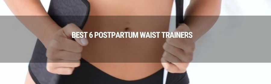 best 6 postpartum waist trainers