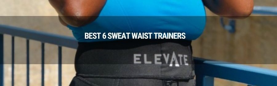 best 6 sweat waist trainers