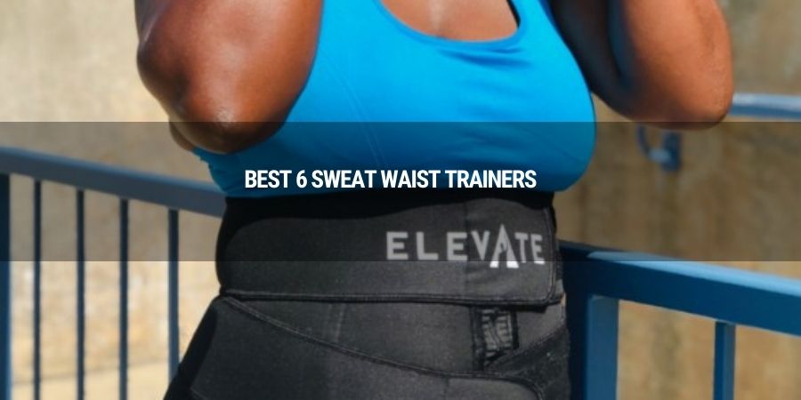 best 6 sweat waist trainers