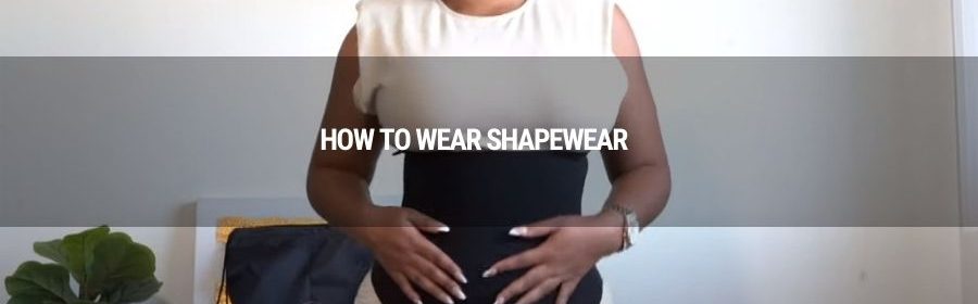 how to wear shapewear 0