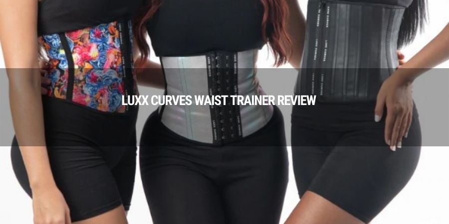 Luxx Curves Waist Trainer Reviews 2022