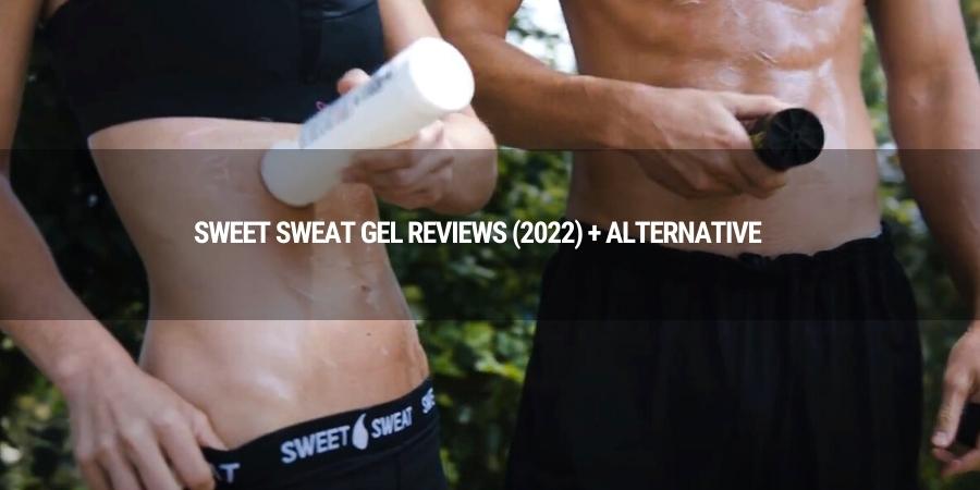 Sweet Sweat Gel Reviews + Alternative