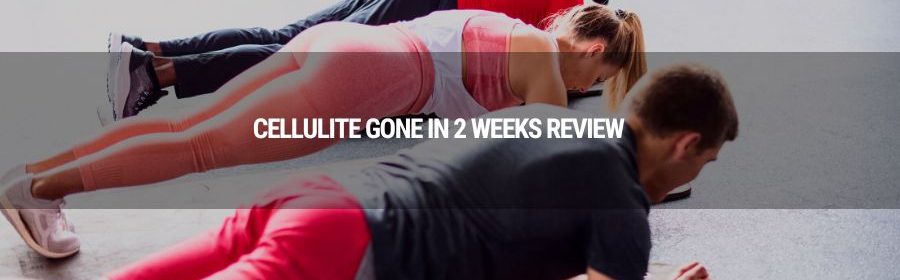 cellulite gone in 2 weeks review 0