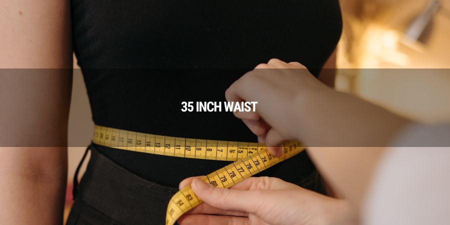What does a 35 inch waist look like on men and women? [Guide 2023]