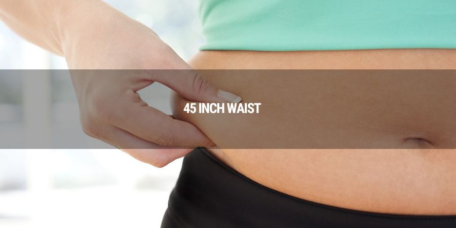 Why is a 45 Inch Waist Considered Unhealthy for Men and Women?