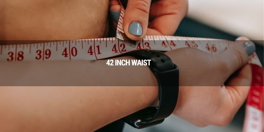 What Does a 42 Inch Waist Look Like for Men and Women?