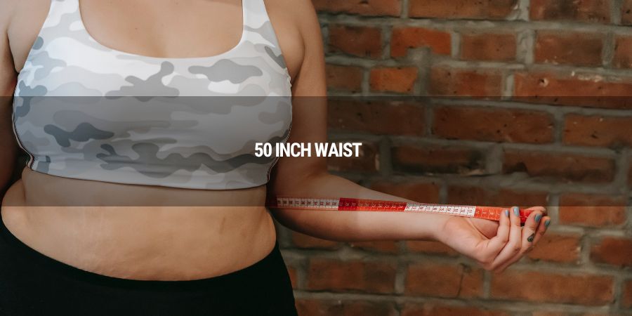 Can You Visualize What a 50 Inch Waist Looks Like on Both Men and Women?
