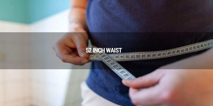 How does a 52 inch waist impact your health?