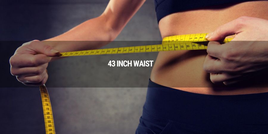 How to Reduce Your 43-Inch Waist Size?