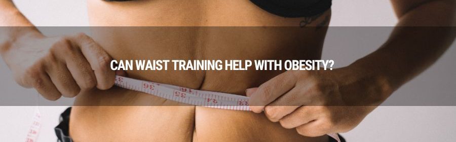 can waist training help with obesity