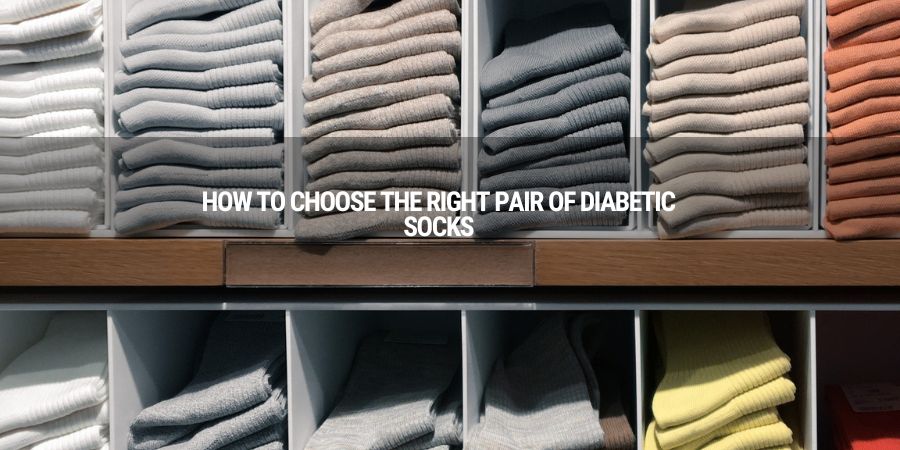 how to choose the right pair of diabetic socks